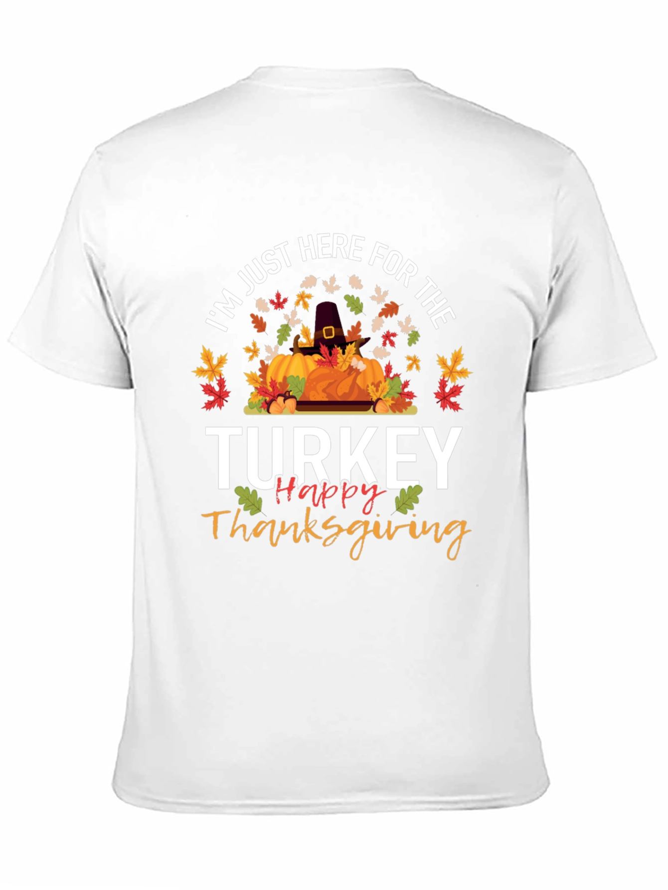 Thanksgiving Turkey T-Shirt - Here For The Turkey