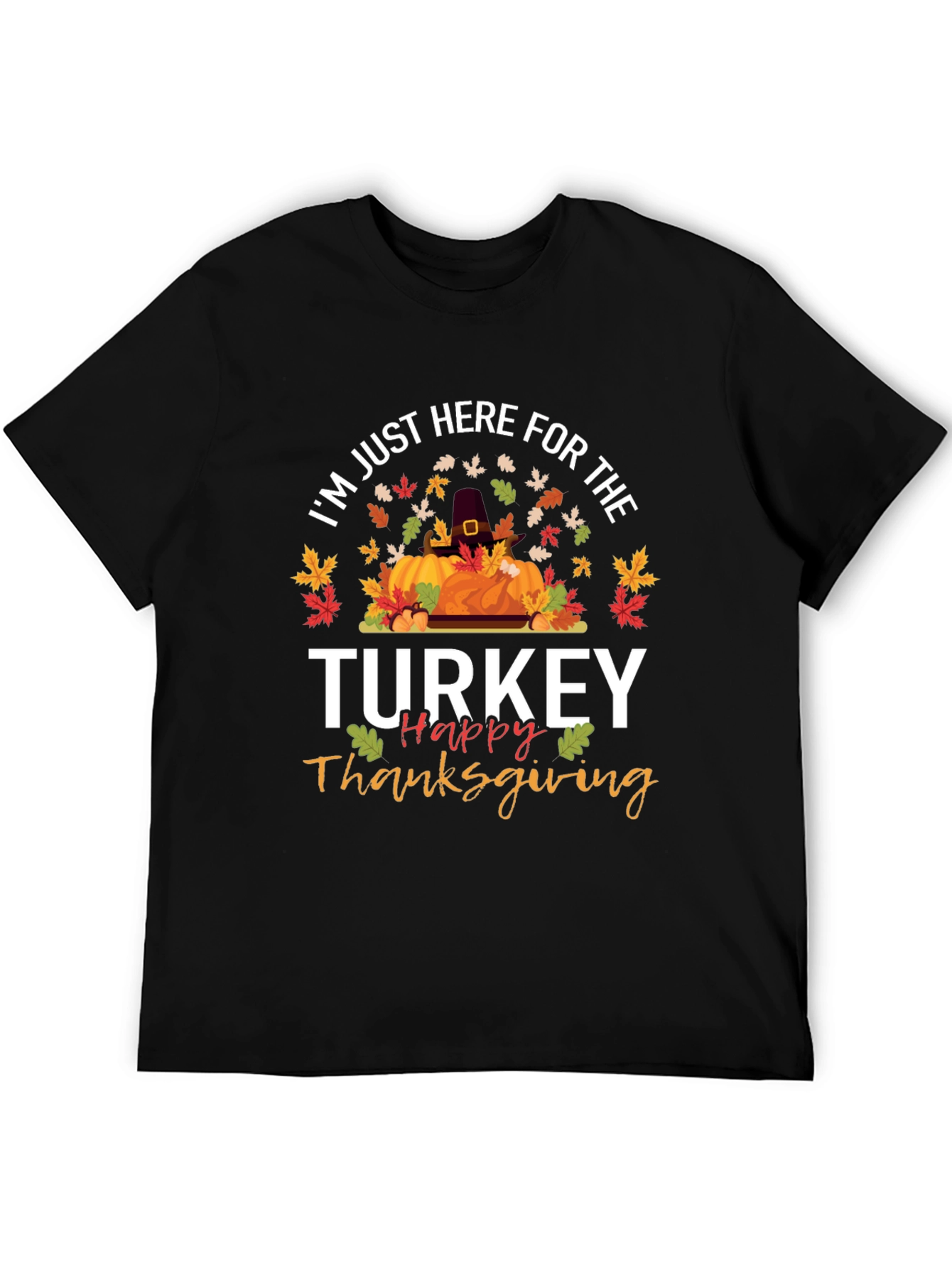 Thanksgiving Turkey T-Shirt - Here For The Turkey