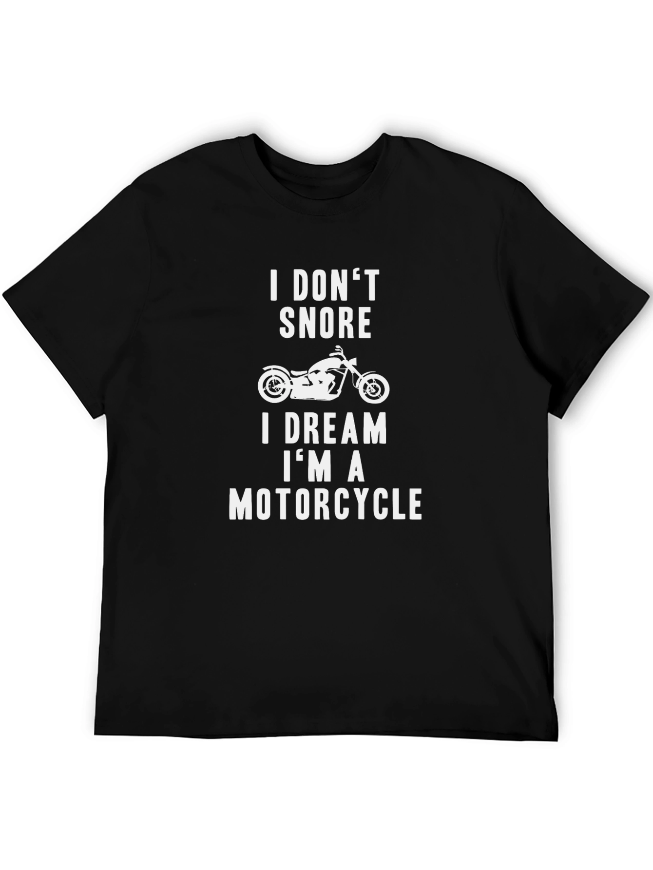 I Dont Snore Motorcycle Dream T-Shirt