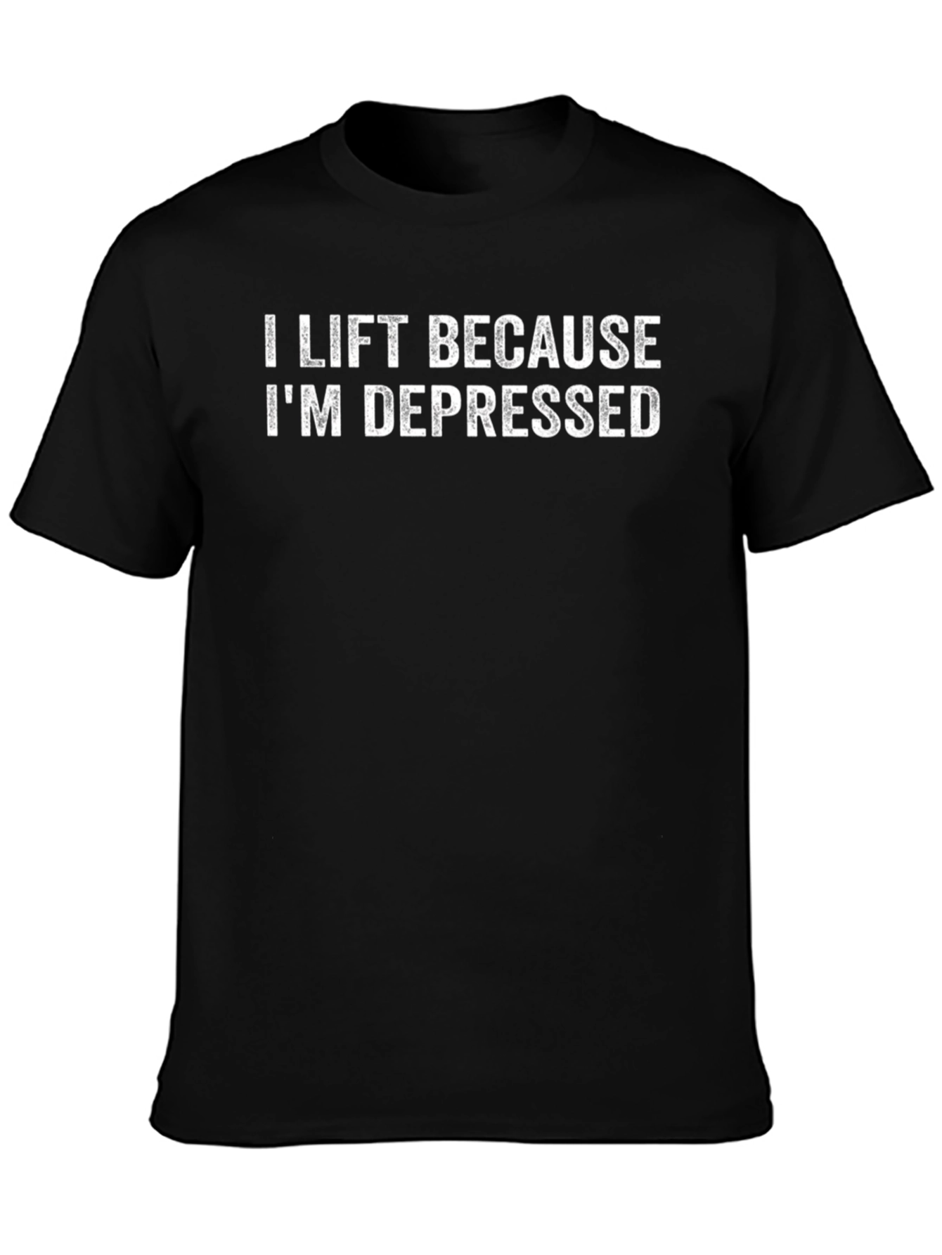 I Lift Because Im Depressed T-Shirt - Gym Motivation