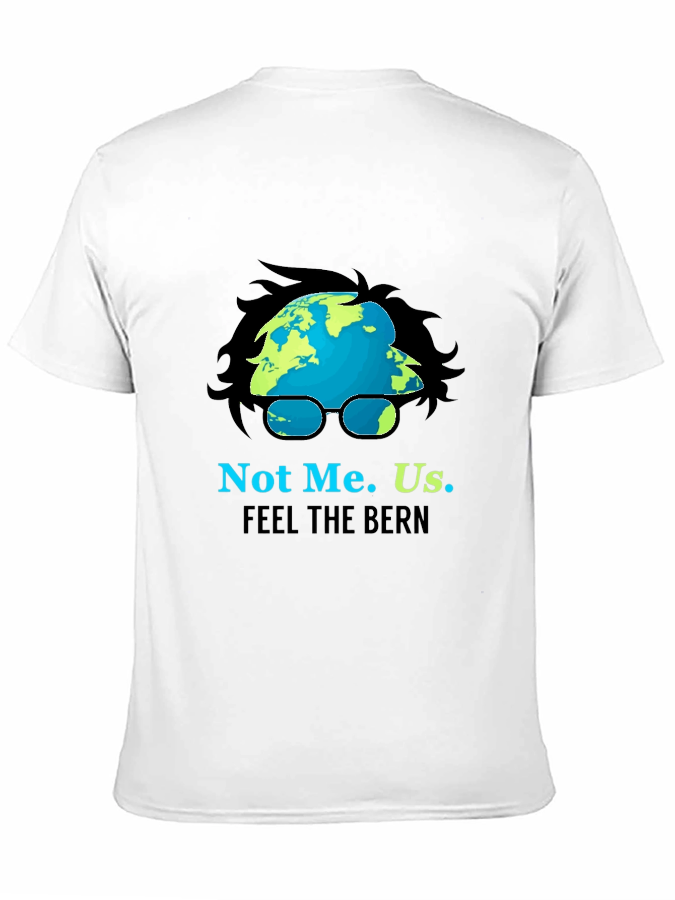 Not Me. Us. Feel The Bern Political T-Shirt