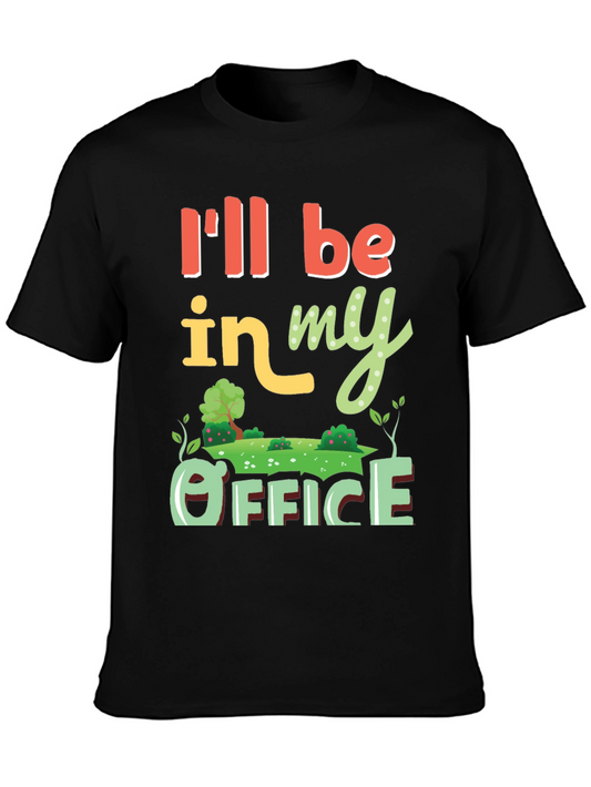 Gardening Office T-Shirt - Ill Be In My Office