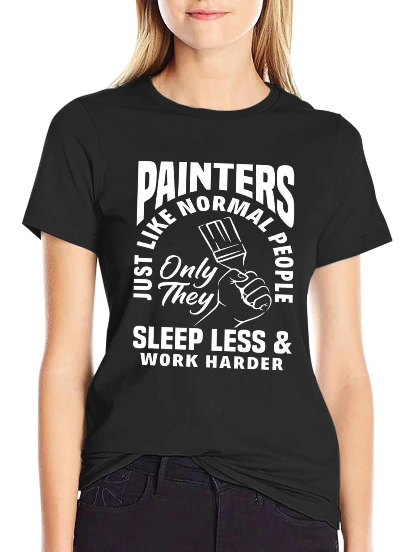 Painters Sleep Less Work Harder T-Shirt