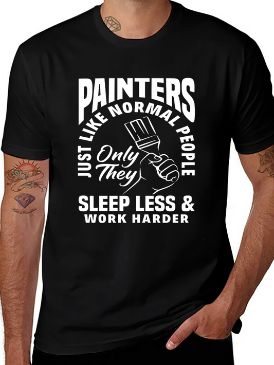 Painters Sleep Less Work Harder T-Shirt