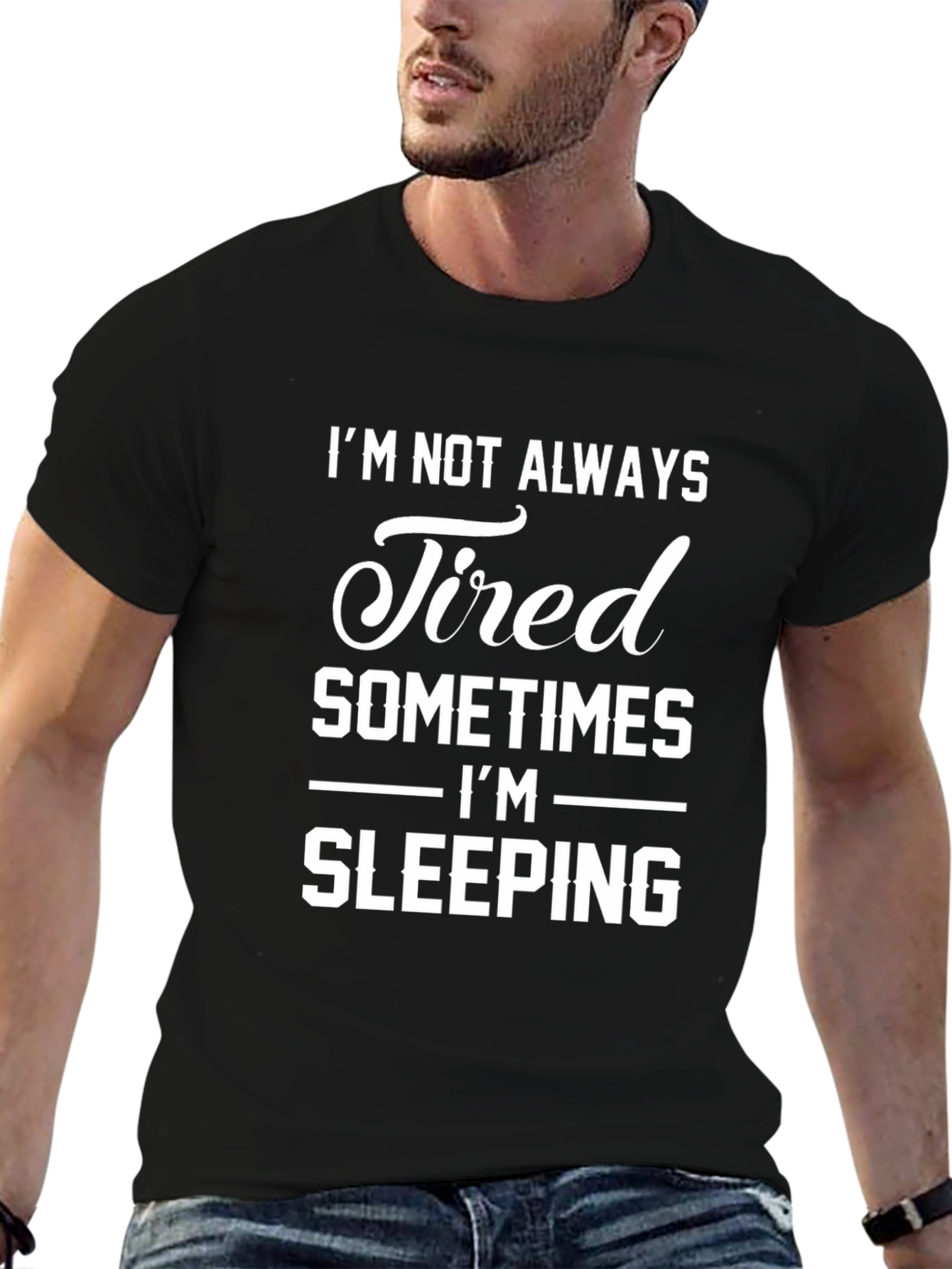 Funny Im Not Always Tired Graphic Tee