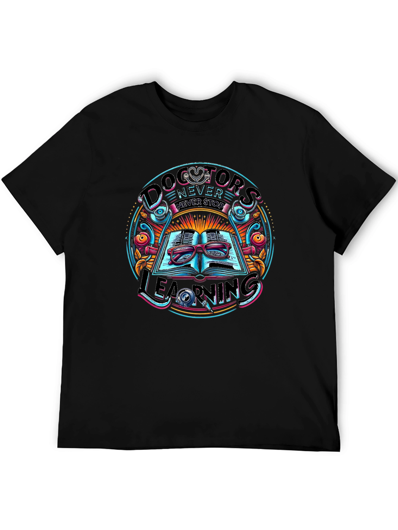 Doctors Never Stop Learning Graphic Tee