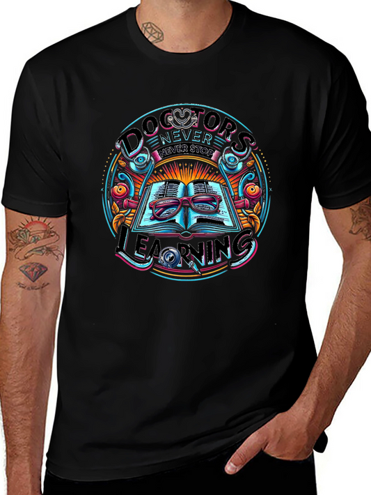Doctors Never Stop Learning Graphic Tee