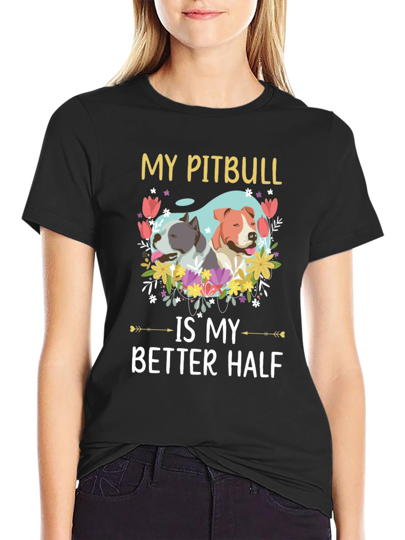 My Pitbull is My Better Half T-Shirt
