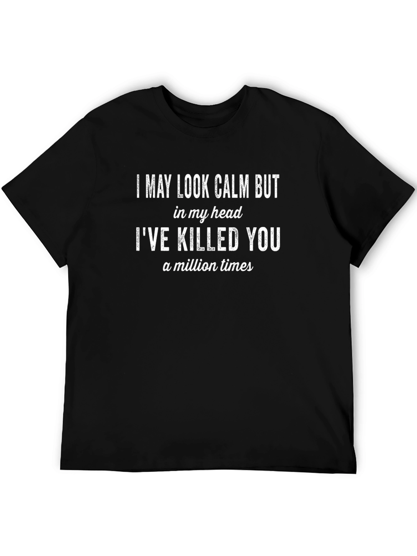Funny Graphic Tee: I May Look Calm