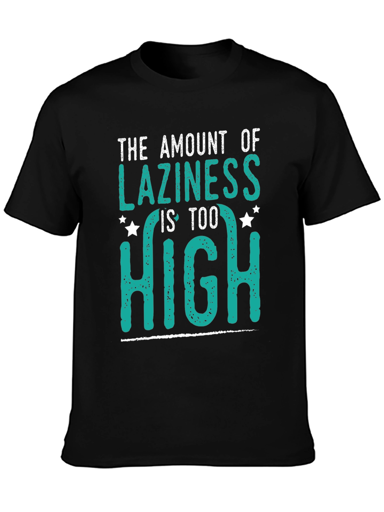 The Amount of Laziness is Too High T-Shirt