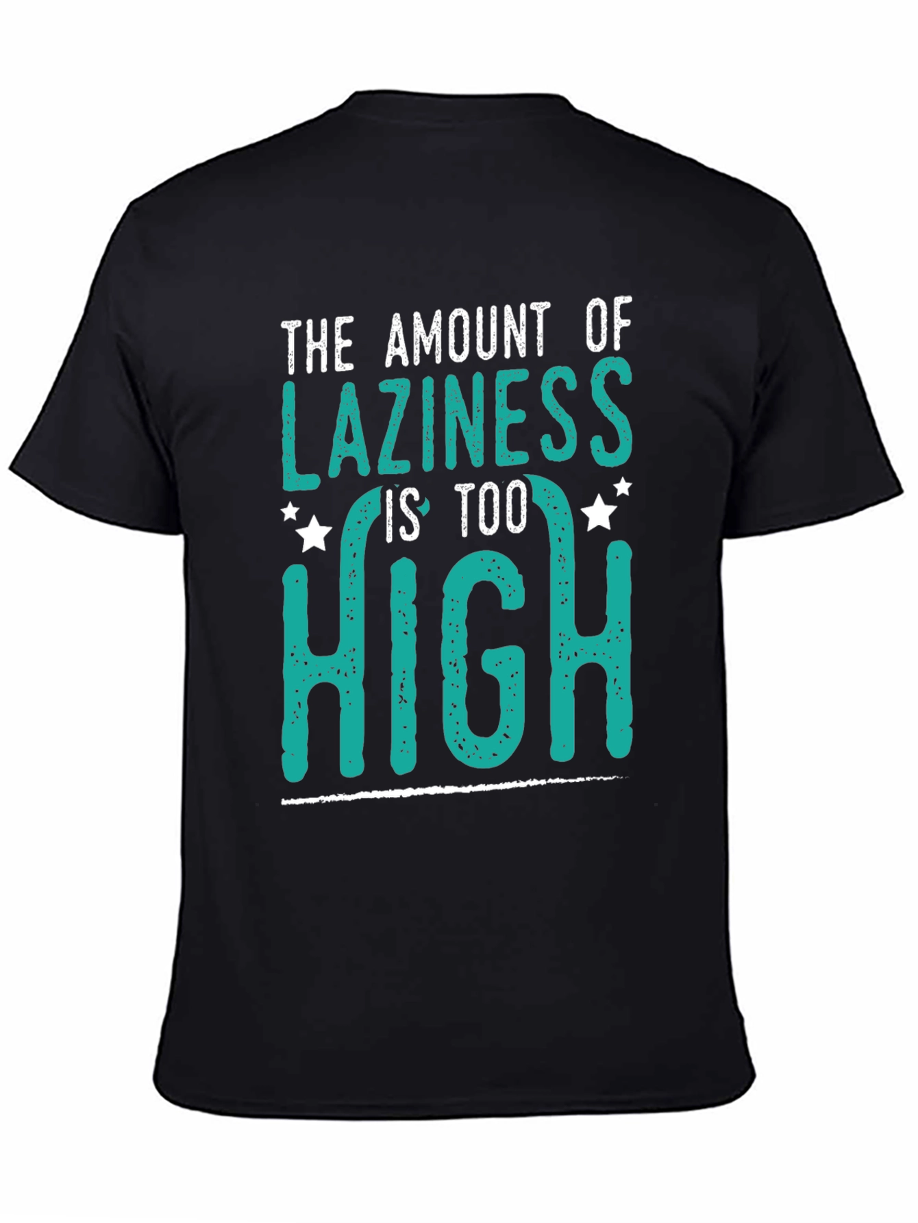 The Amount of Laziness is Too High T-Shirt