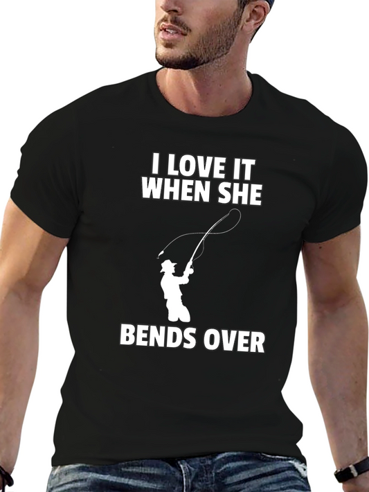 I Love It When She Bends Over T-Shirt Funny Fishing