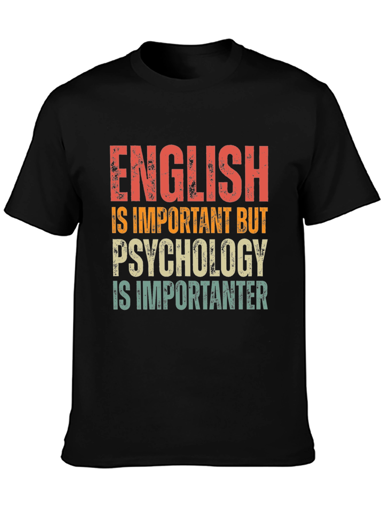 Psychology is Importanter T-Shirt - Funny Sarcastic Tee