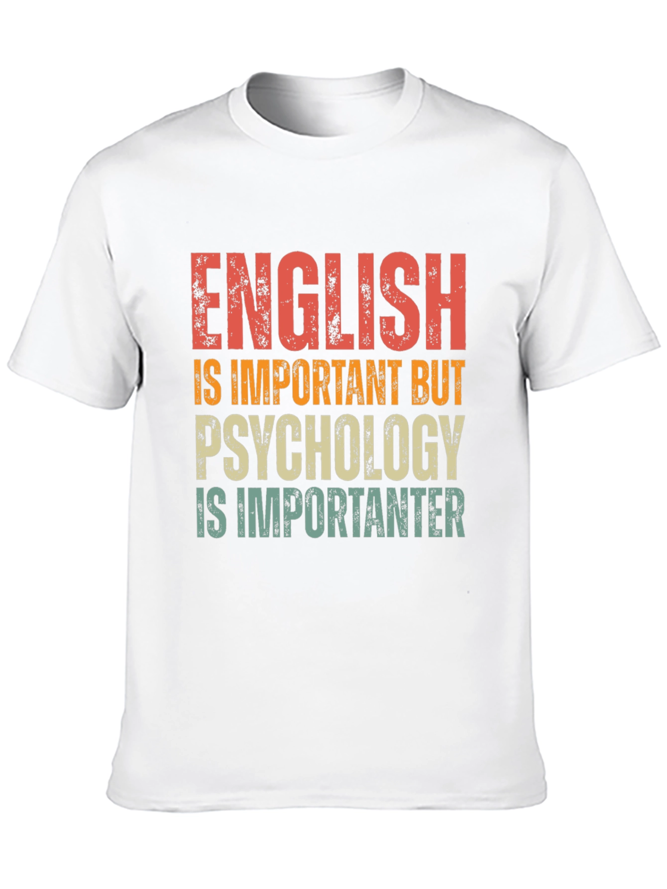 Psychology is Importanter T-Shirt - Funny Sarcastic Tee