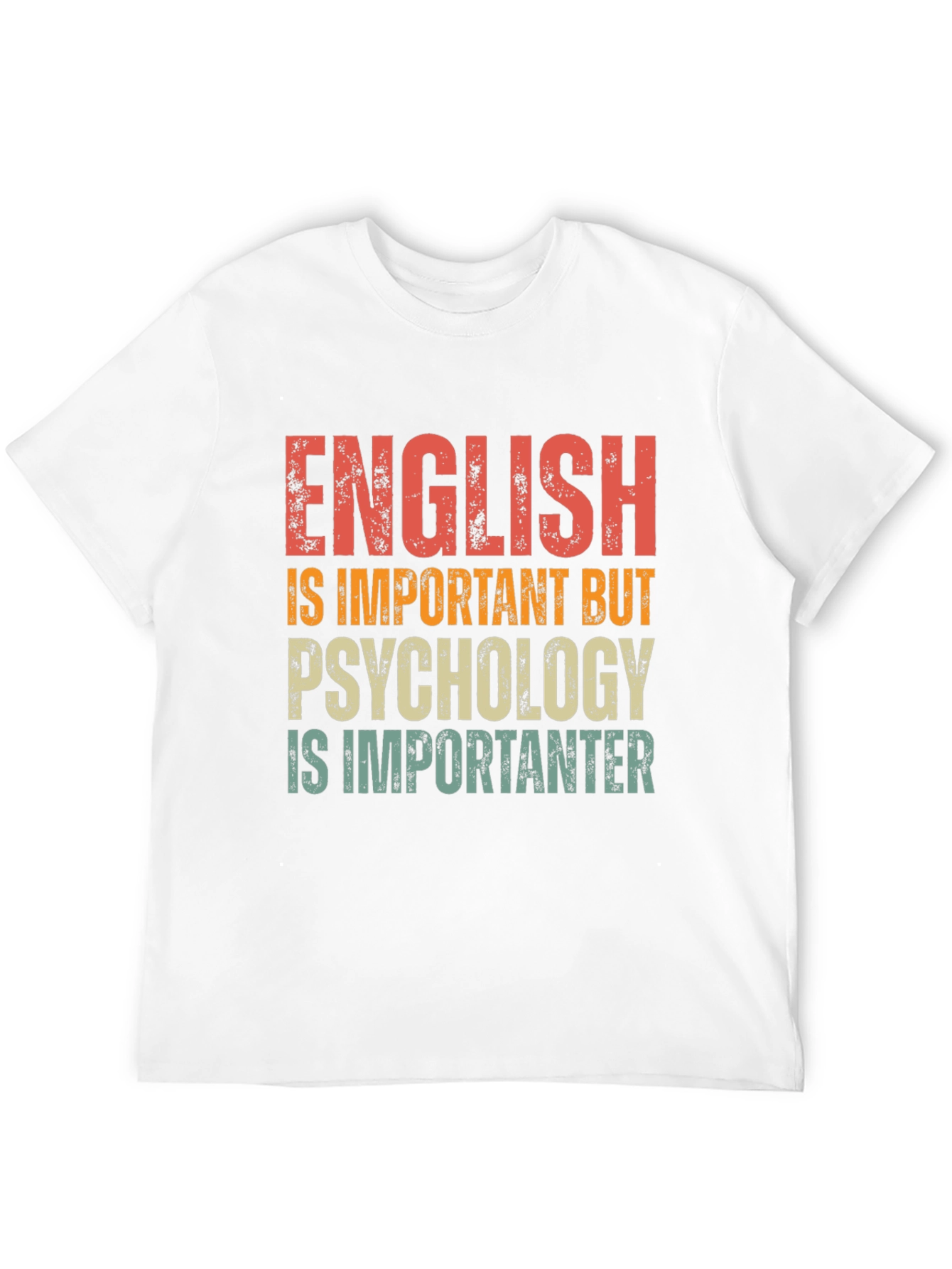Psychology is Importanter T-Shirt - Funny Sarcastic Tee