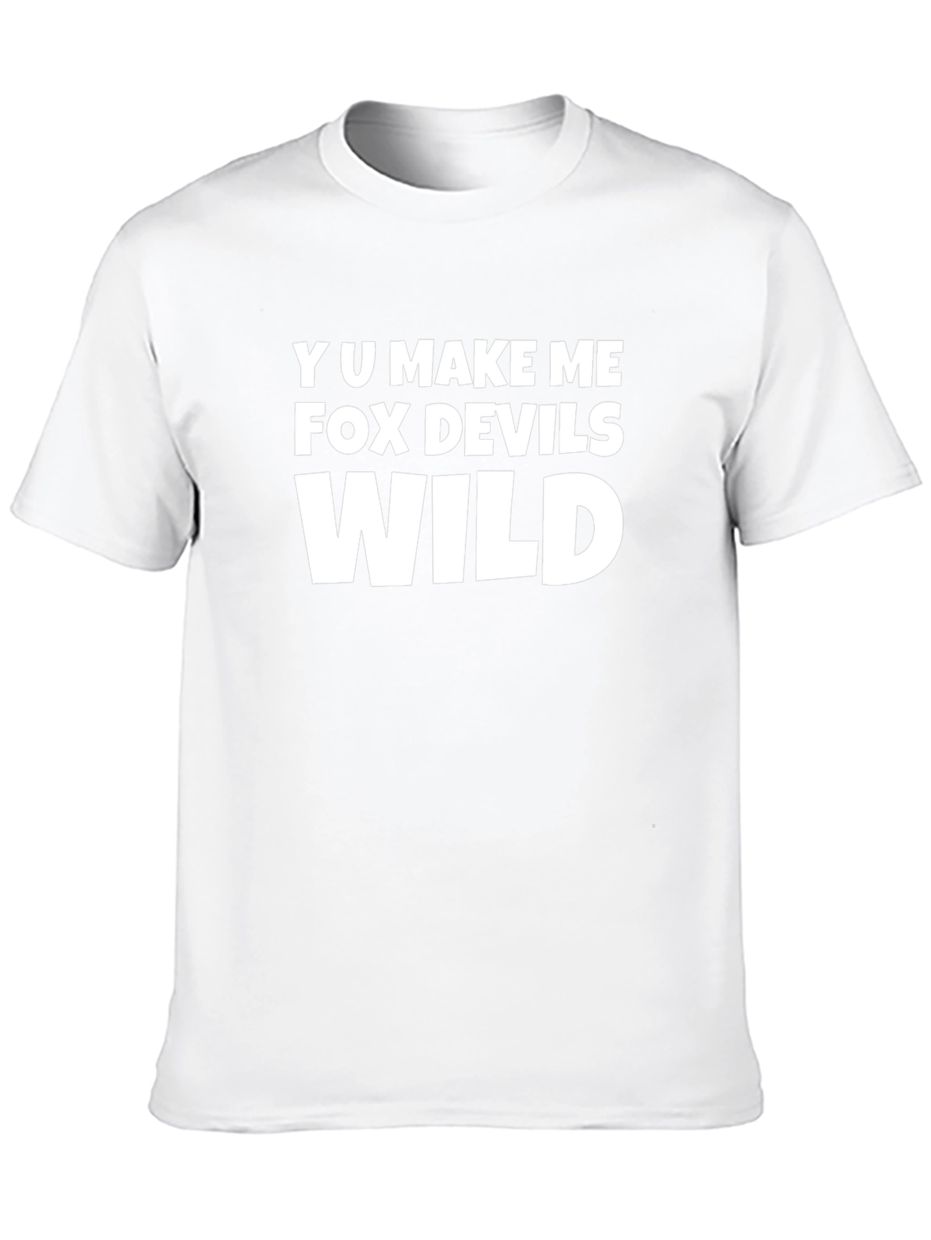 Y U Make Me FOX Devils Wild T-Shirt