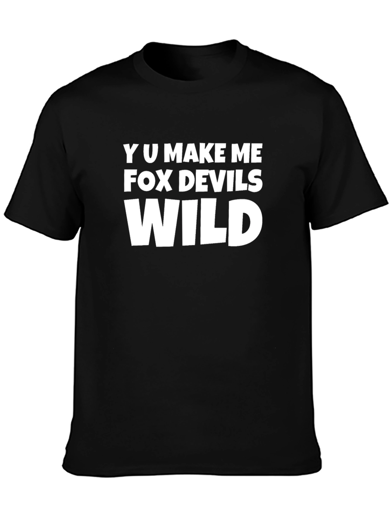 Y U Make Me FOX Devils Wild T-Shirt