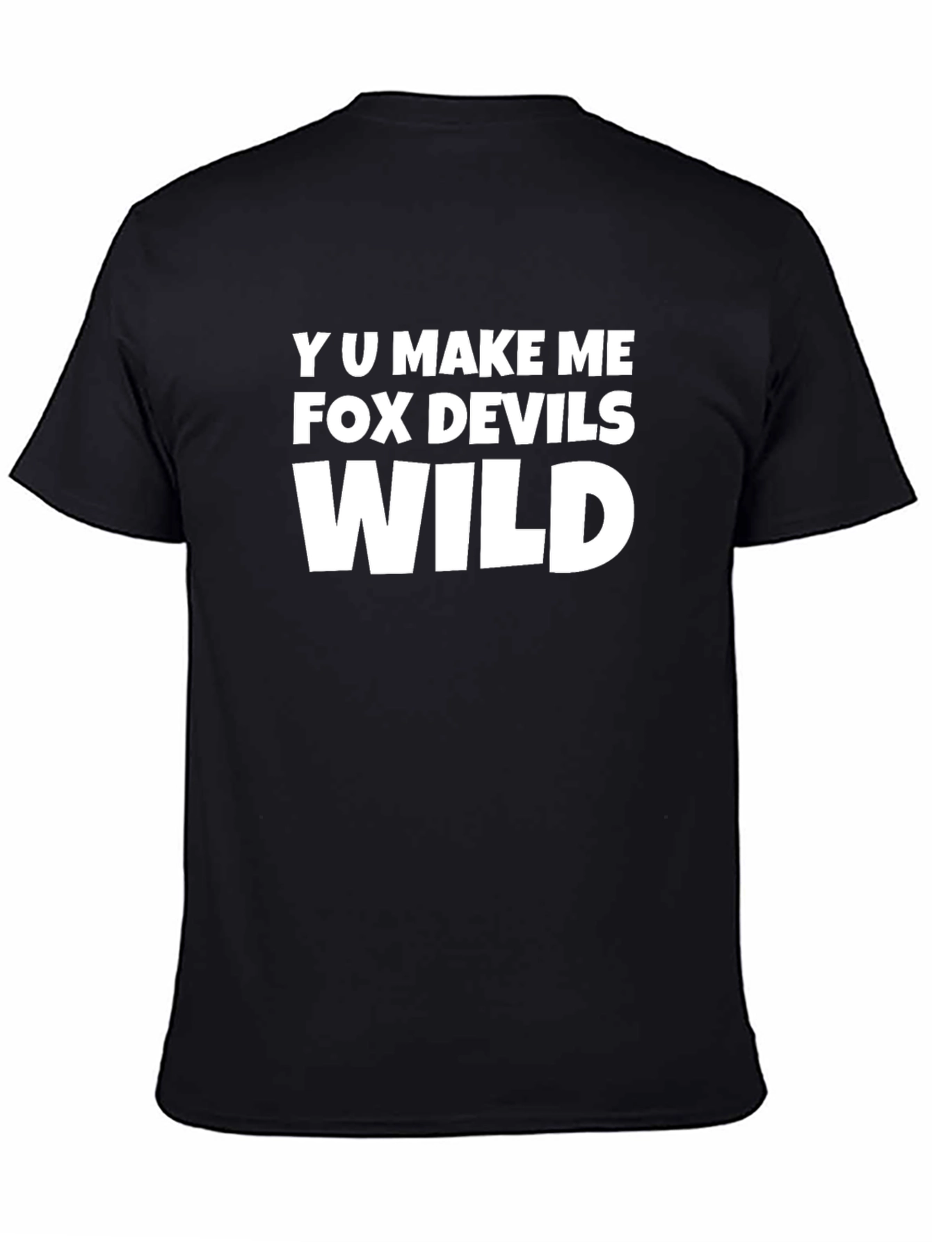 Y U Make Me FOX Devils Wild T-Shirt