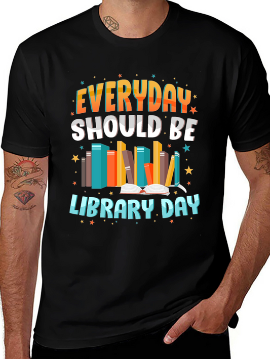 Everyday Should Be Library Day T-Shirt