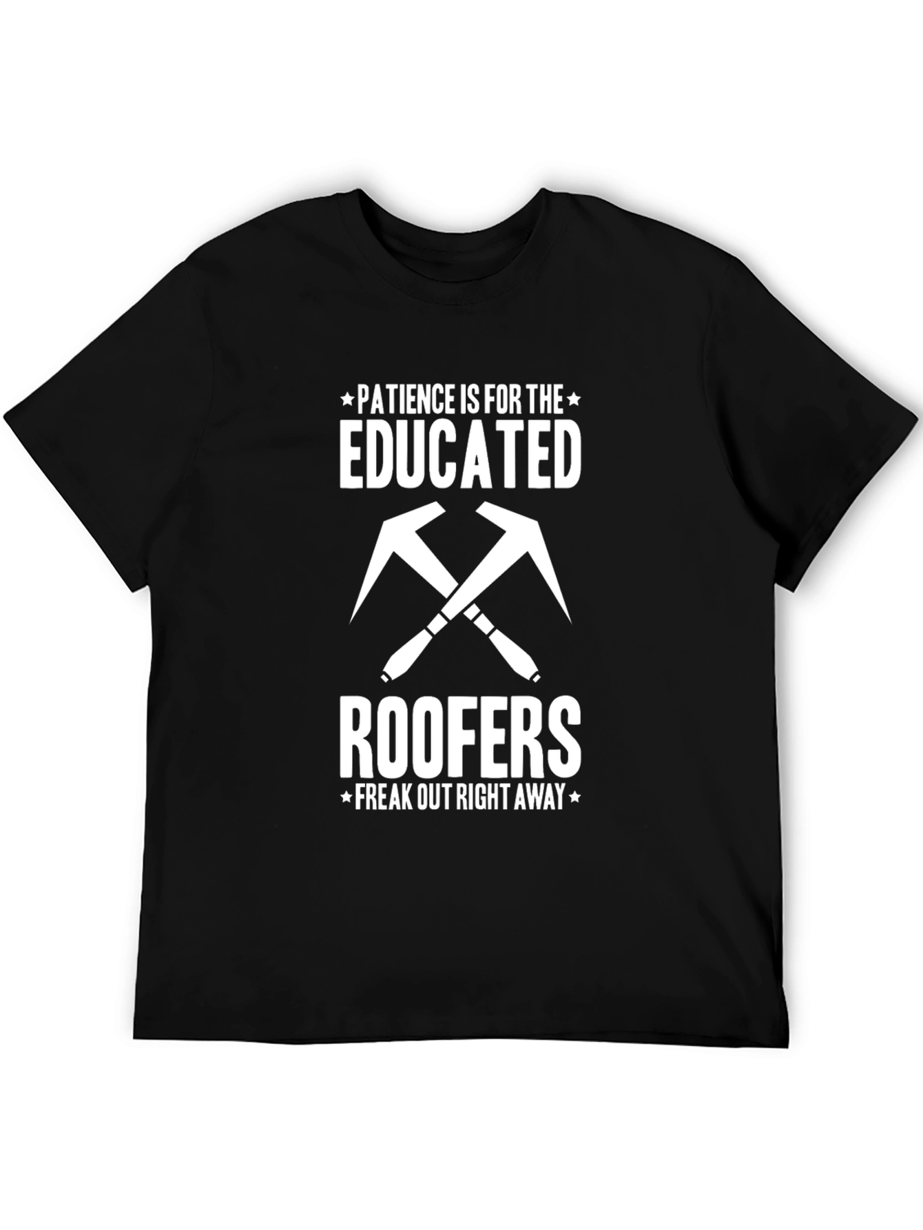 Funny Roofer T-Shirt: Patience is for the Educated