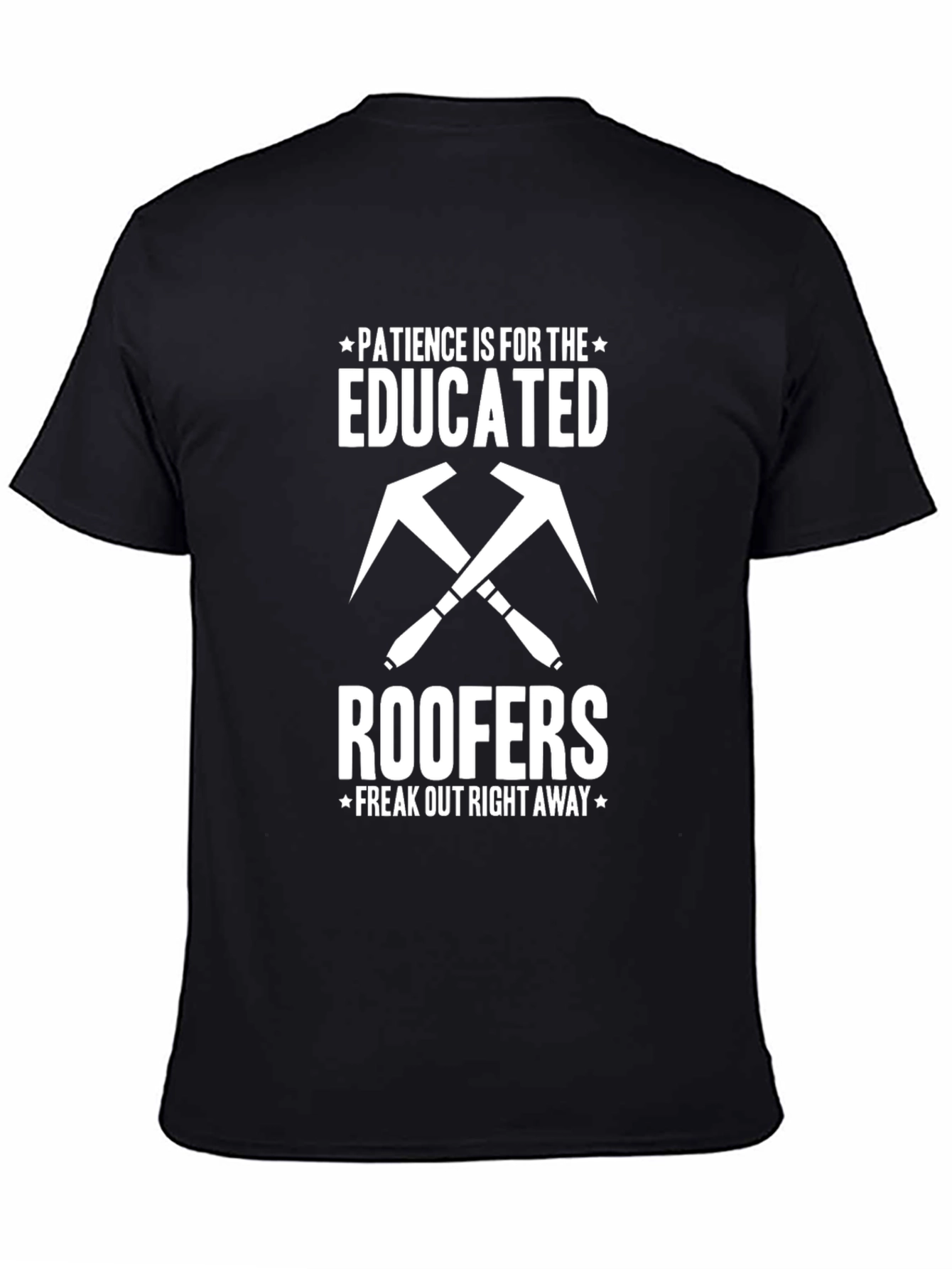 Funny Roofer T-Shirt: Patience is for the Educated