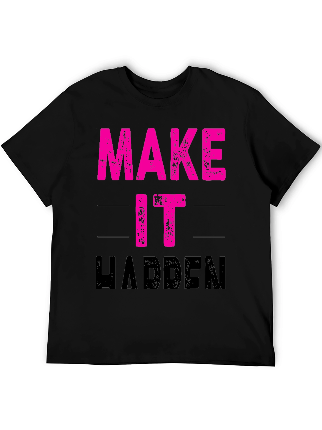 Make It Happen T-Shirt