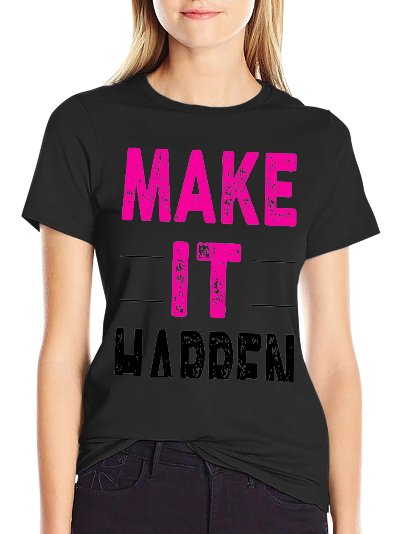 Make It Happen T-Shirt