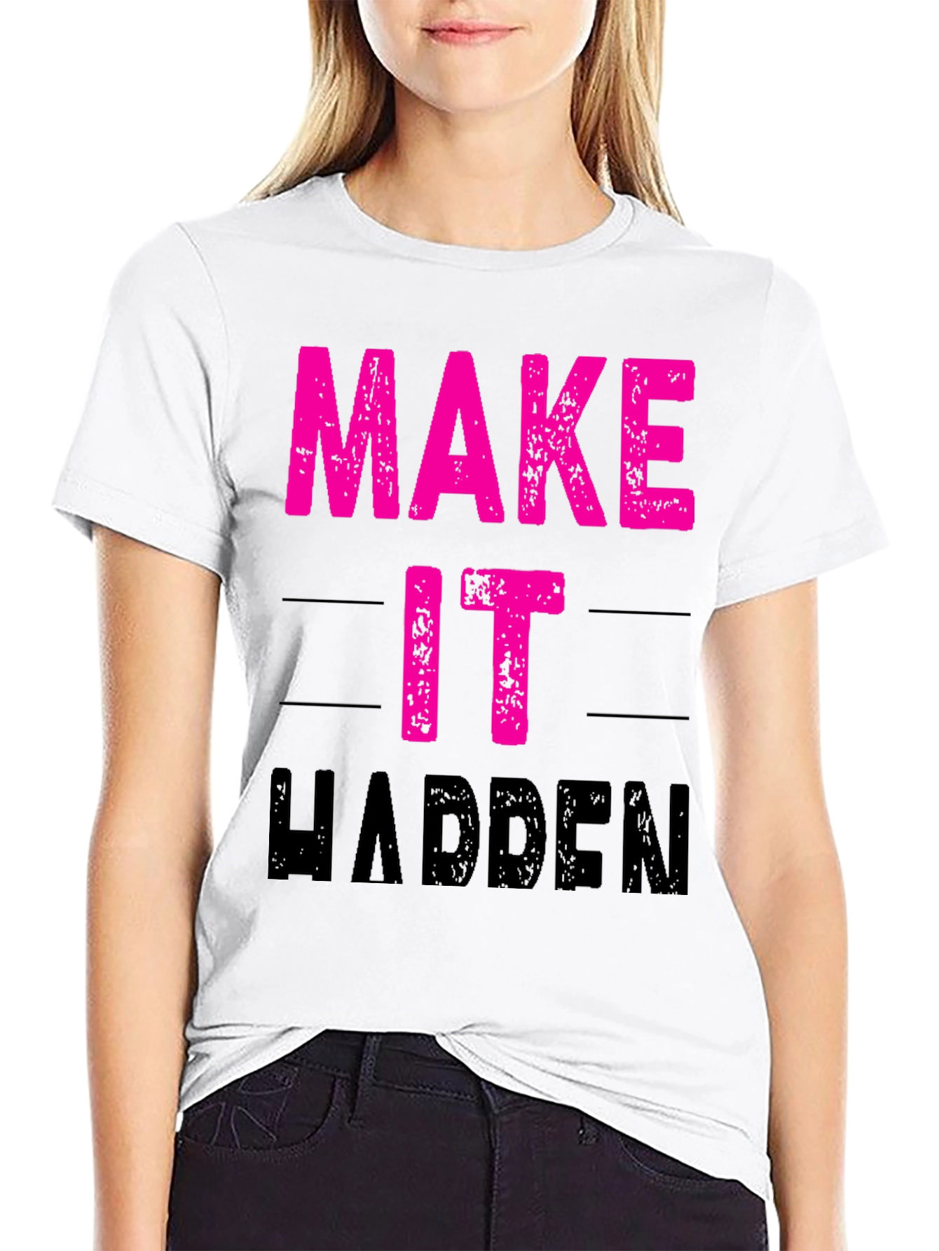 Make It Happen T-Shirt