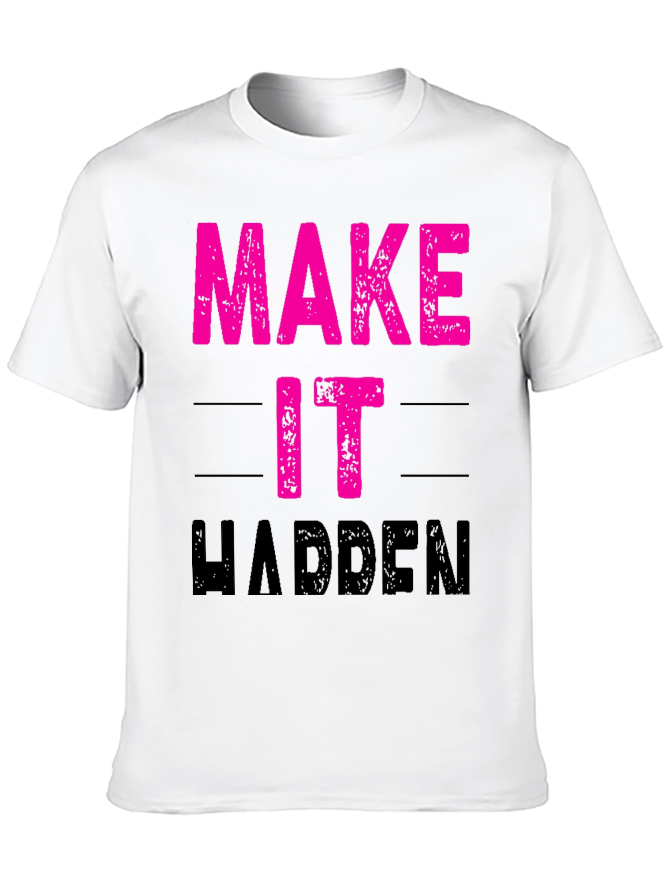Make It Happen T-Shirt