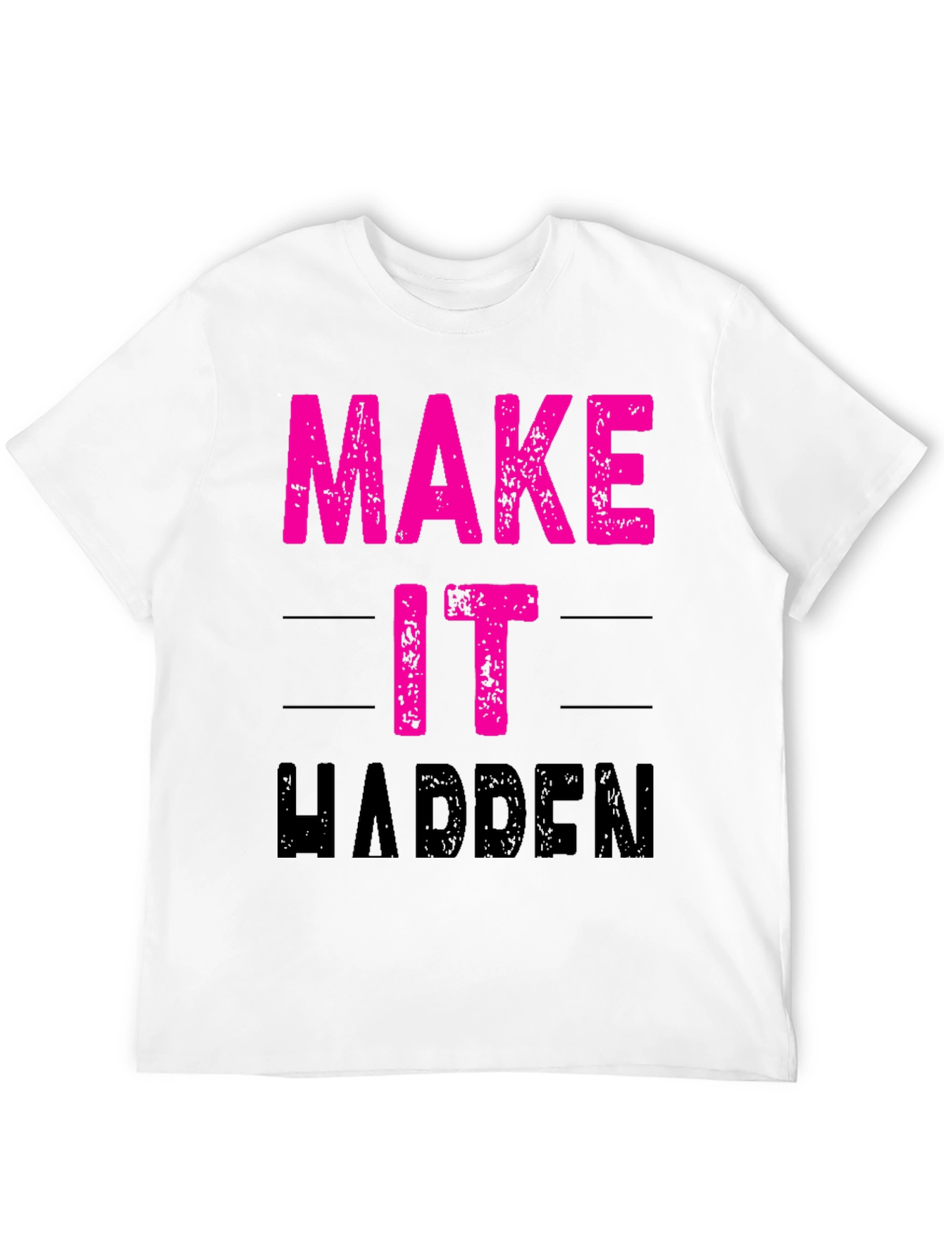 Make It Happen T-Shirt