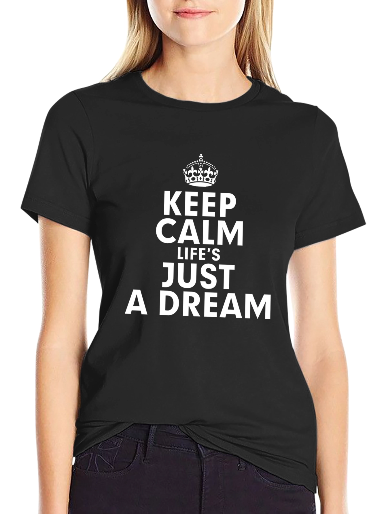 Keep Calm Lifes a Dream T-Shirt - Black