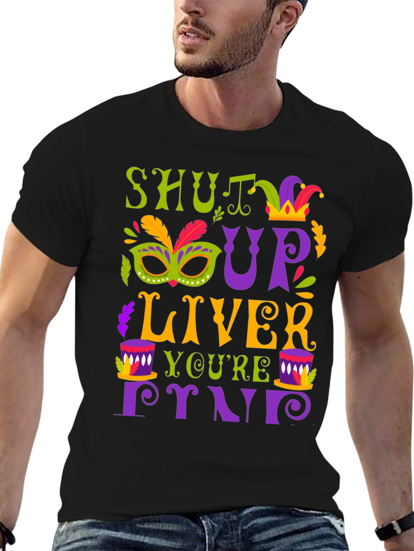 Shut Up Liver Mardi Gras T-Shirt
