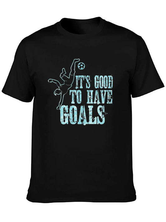 Its Good To Have Goals T-Shirt - Black Soccer Design