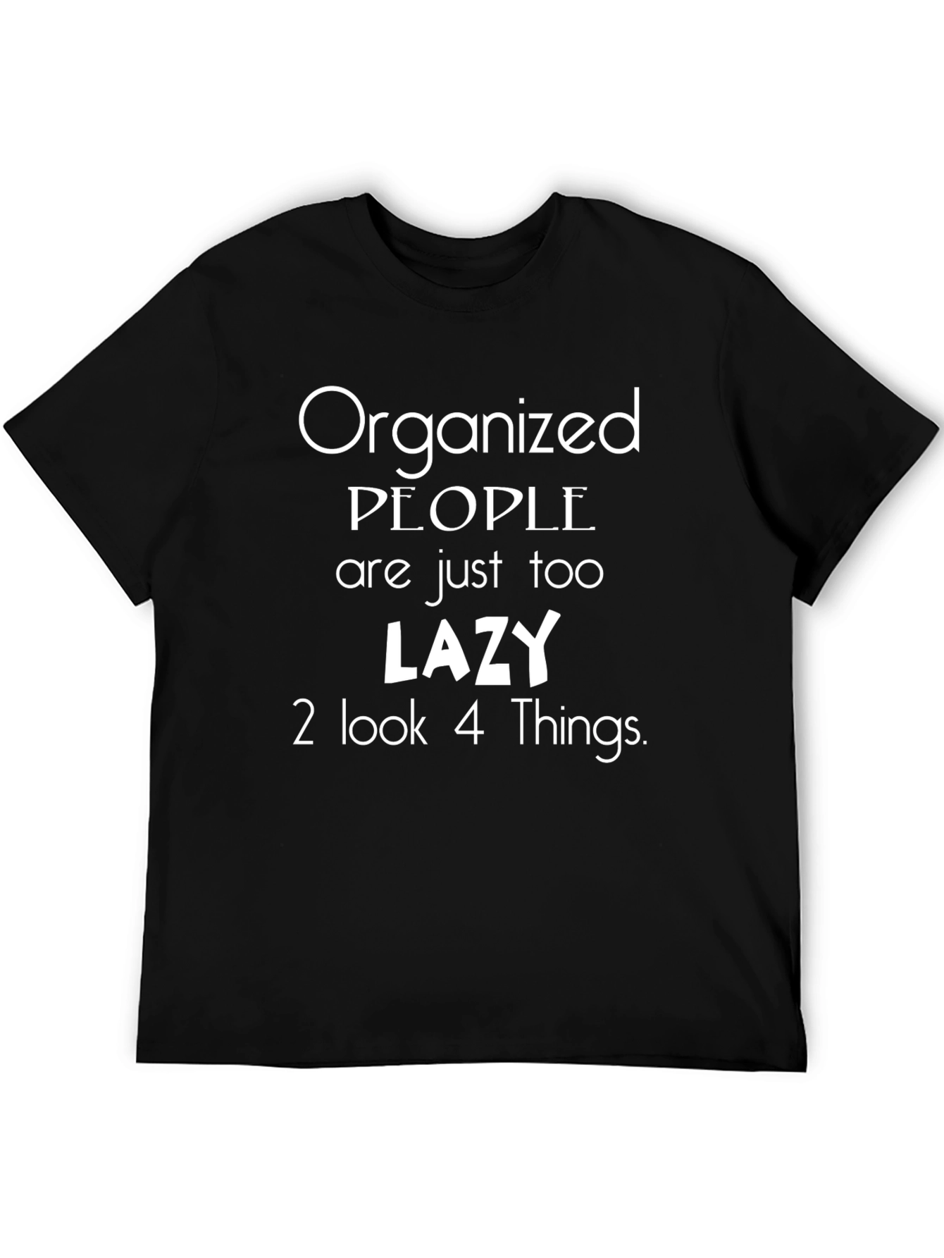 Organized People Lazy Funny T-Shirt