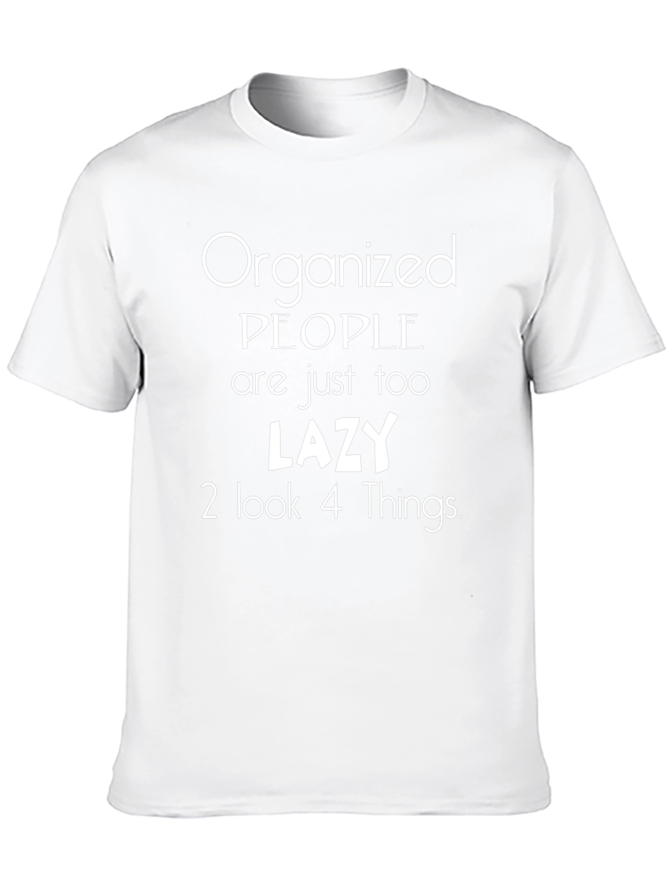 Organized People Lazy Funny T-Shirt