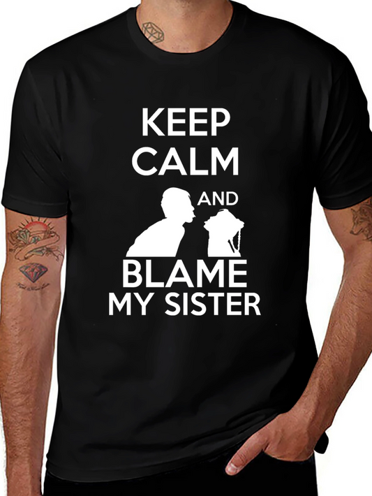 Keep Calm Blame My Sister Graphic T-Shirt