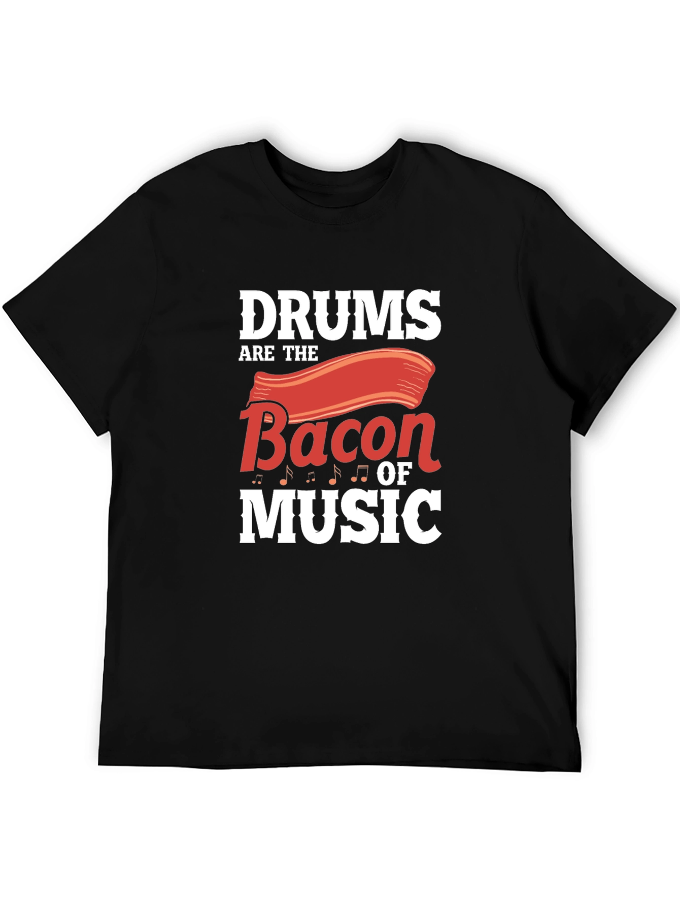Drums are the Bacon of Music T-Shirt