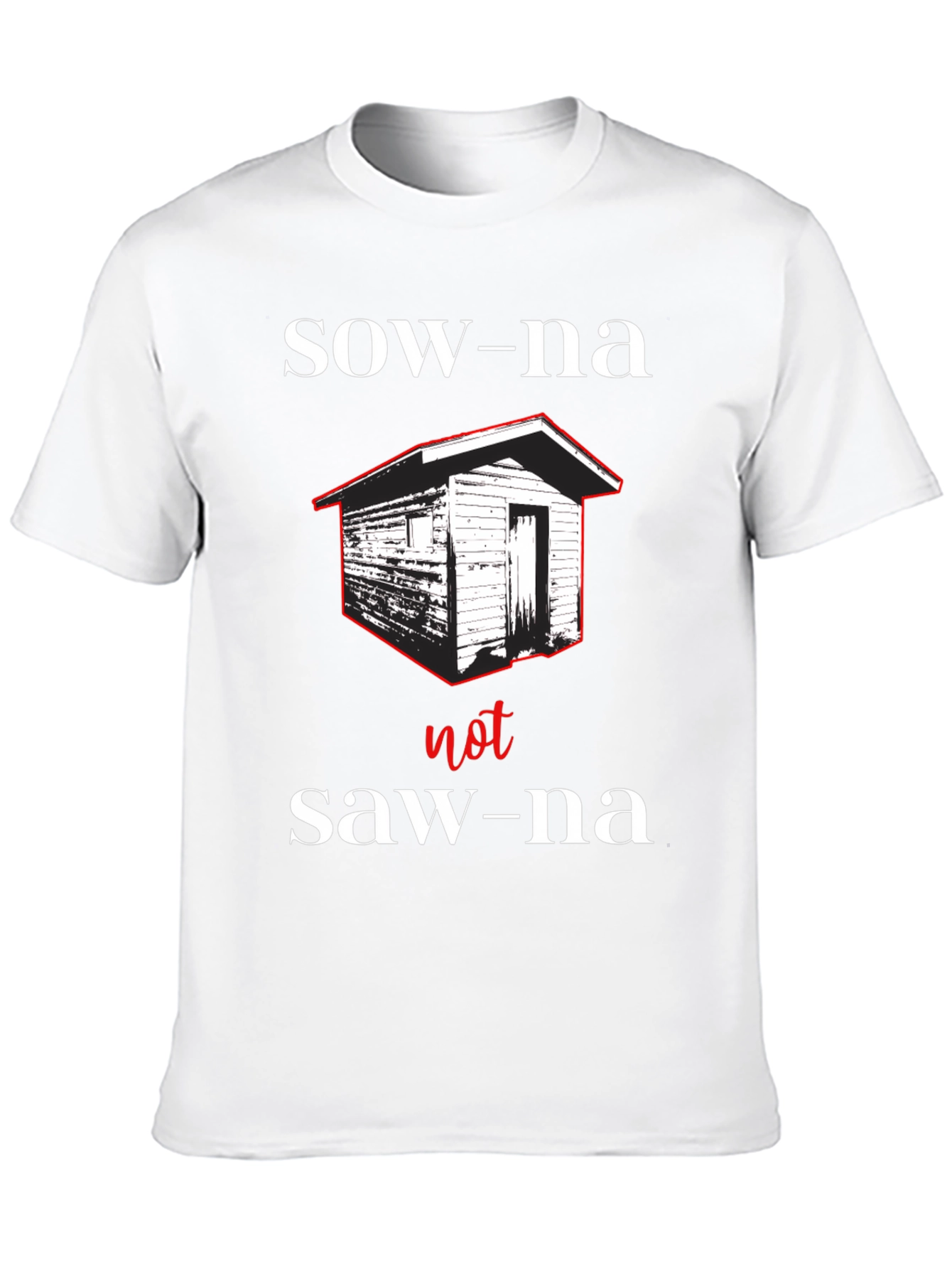 Funny Sauna T-Shirt -  Sow-na Not Saw-na Tee