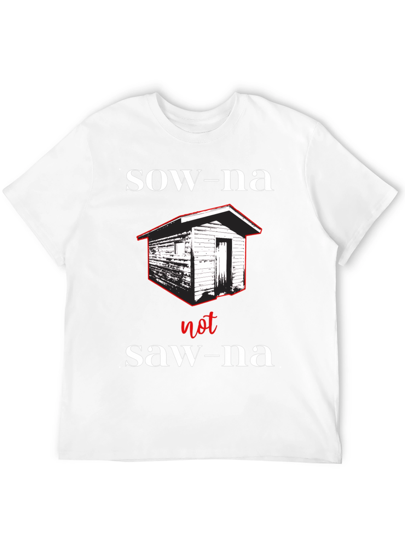 Funny Sauna T-Shirt -  Sow-na Not Saw-na Tee