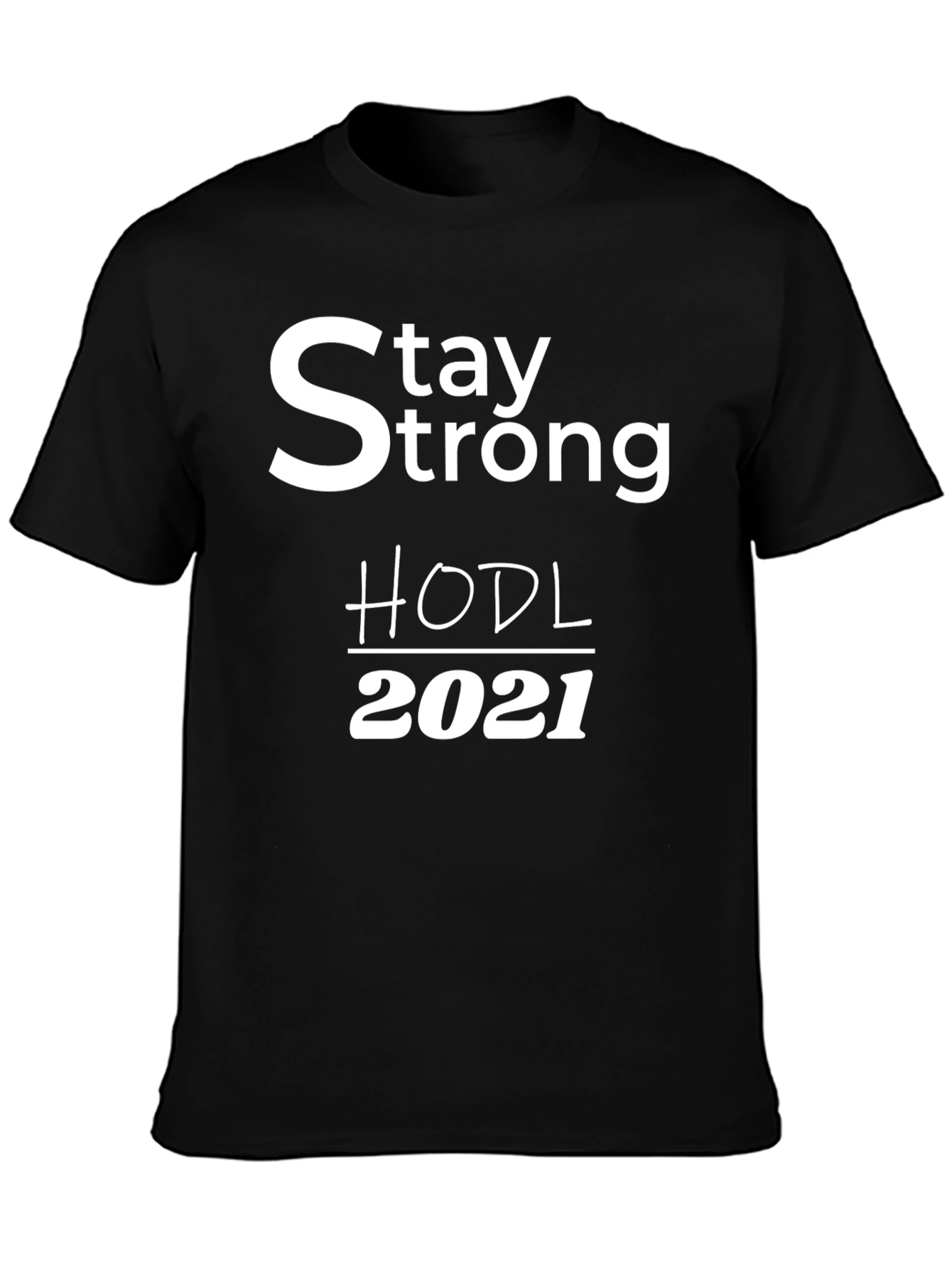Stay Strong HODL 2021 Crypto T-Shirt
