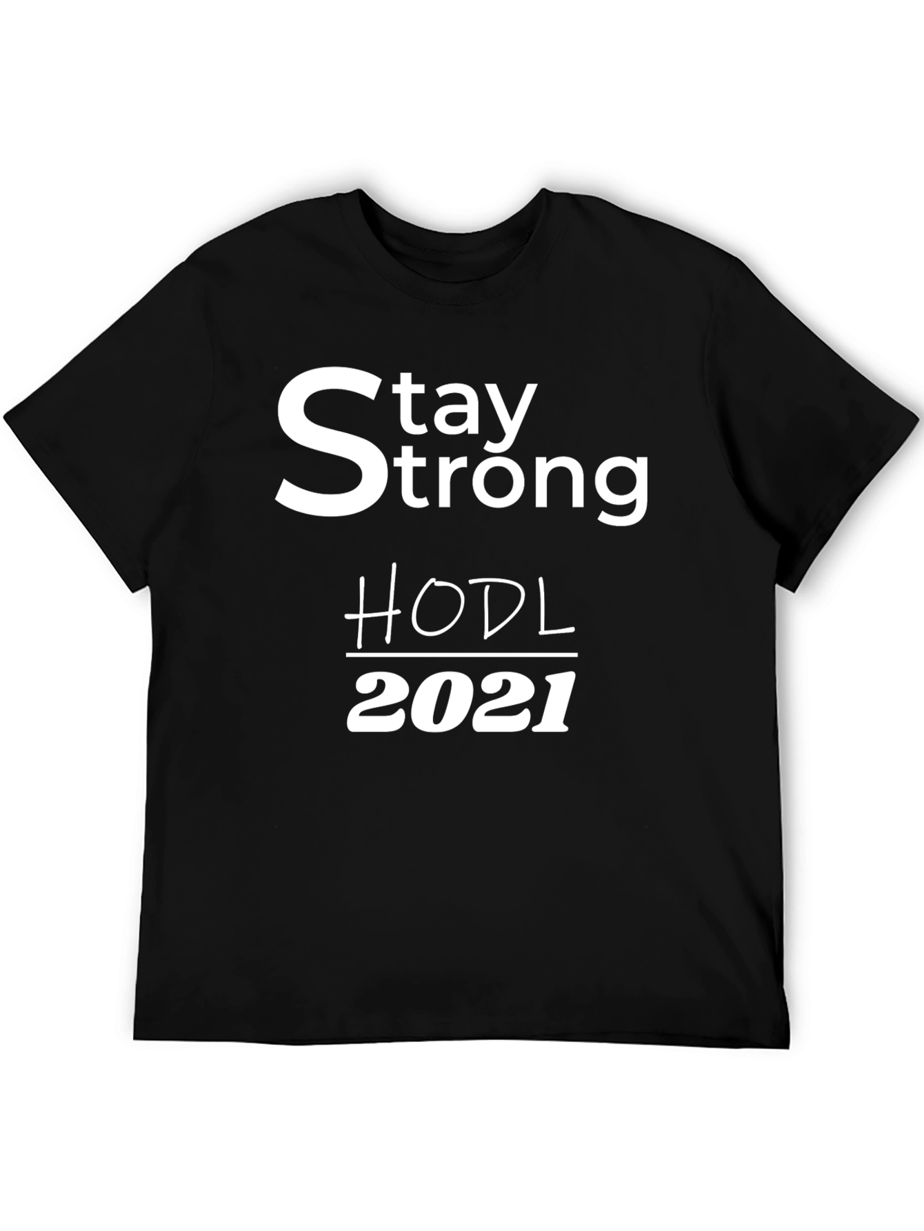 Stay Strong HODL 2021 Crypto T-Shirt