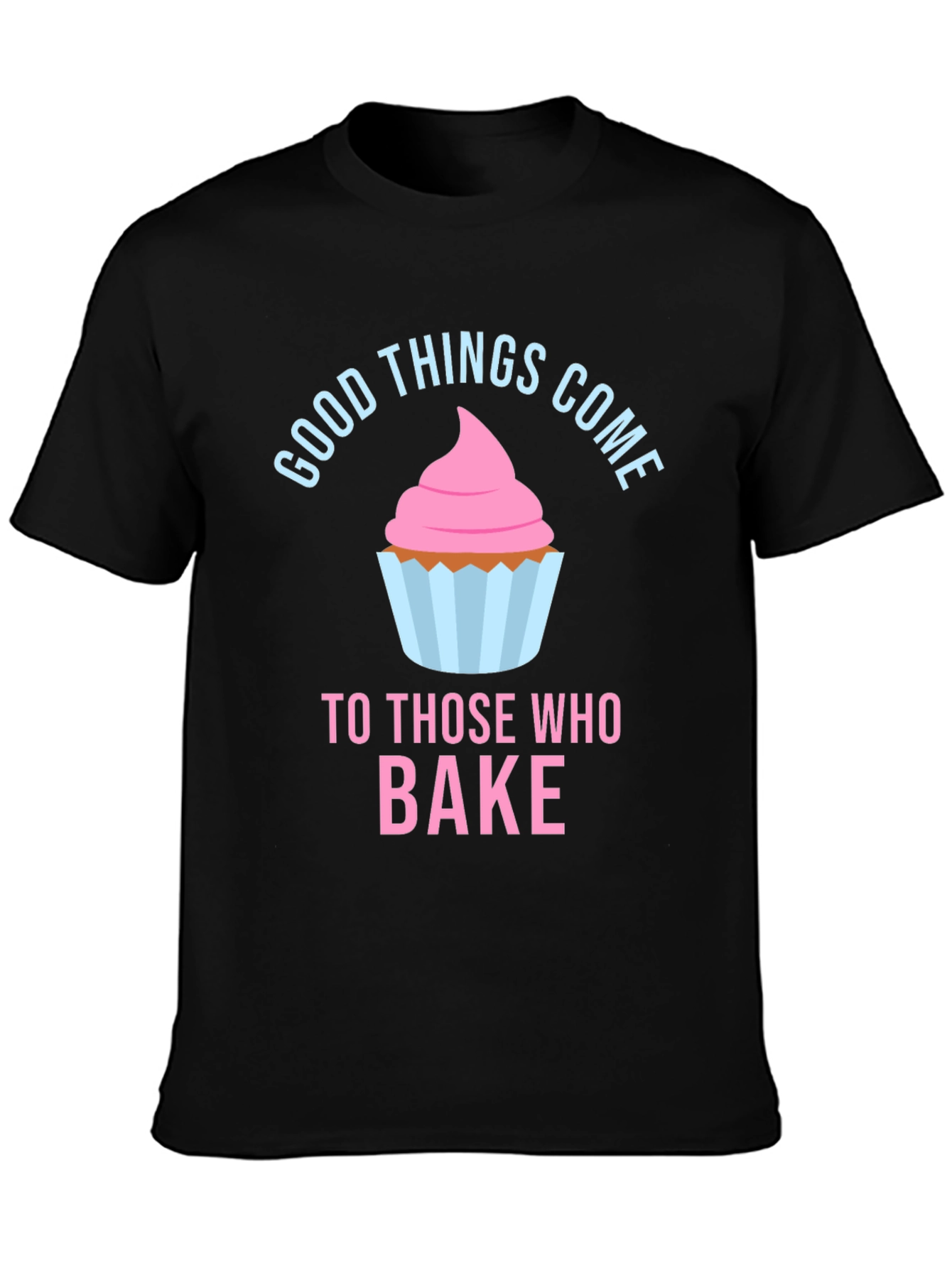 Baking Lover T-Shirt - Good Things Come