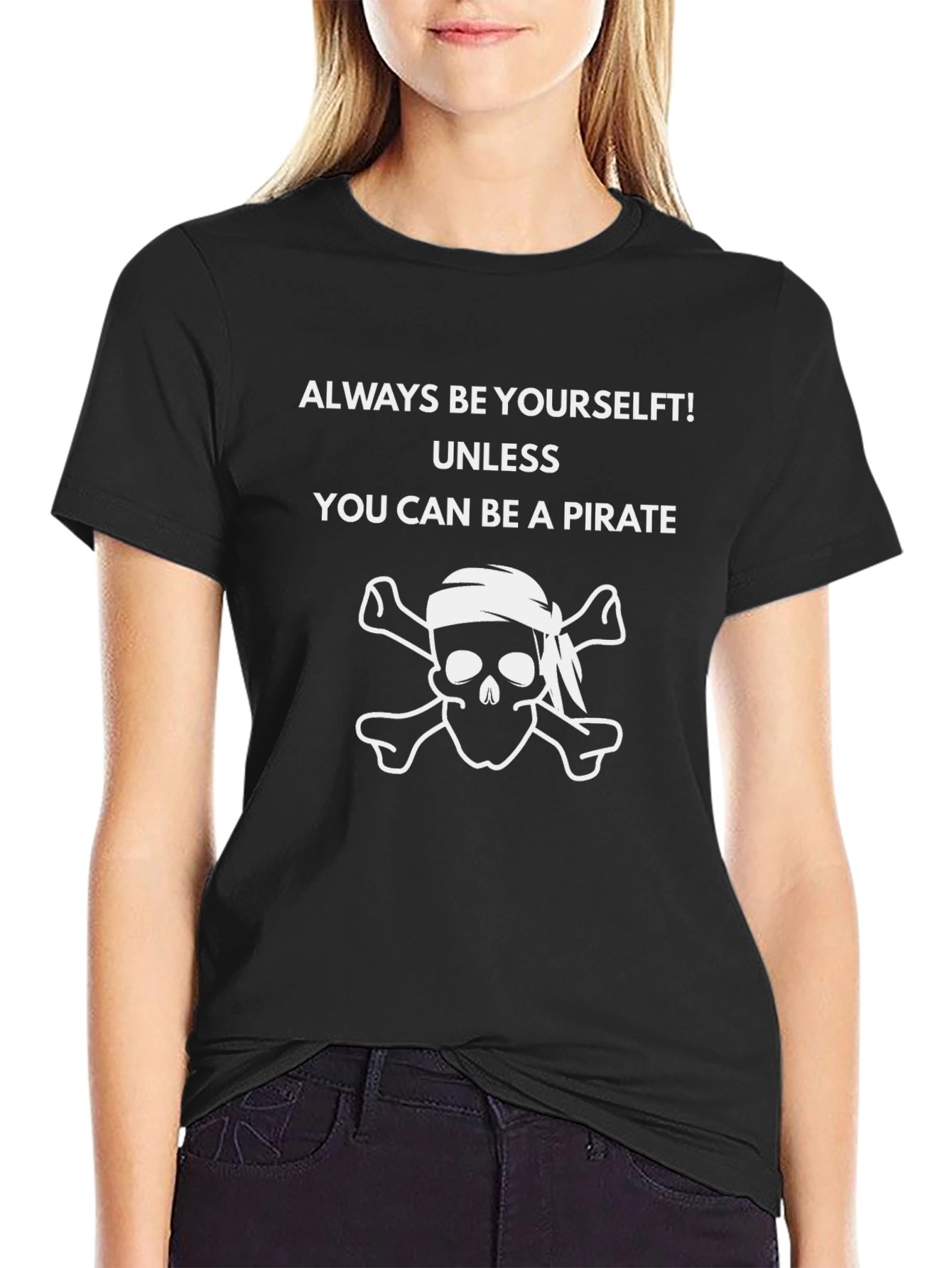 Pirate Skull Graphic T-Shirt - Always Be Yourself Unless...