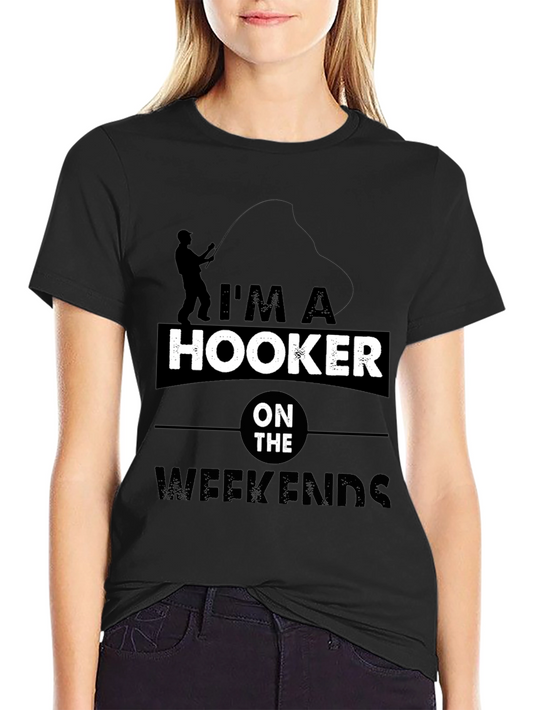 Im a Hooker on the Weekends T-Shirt