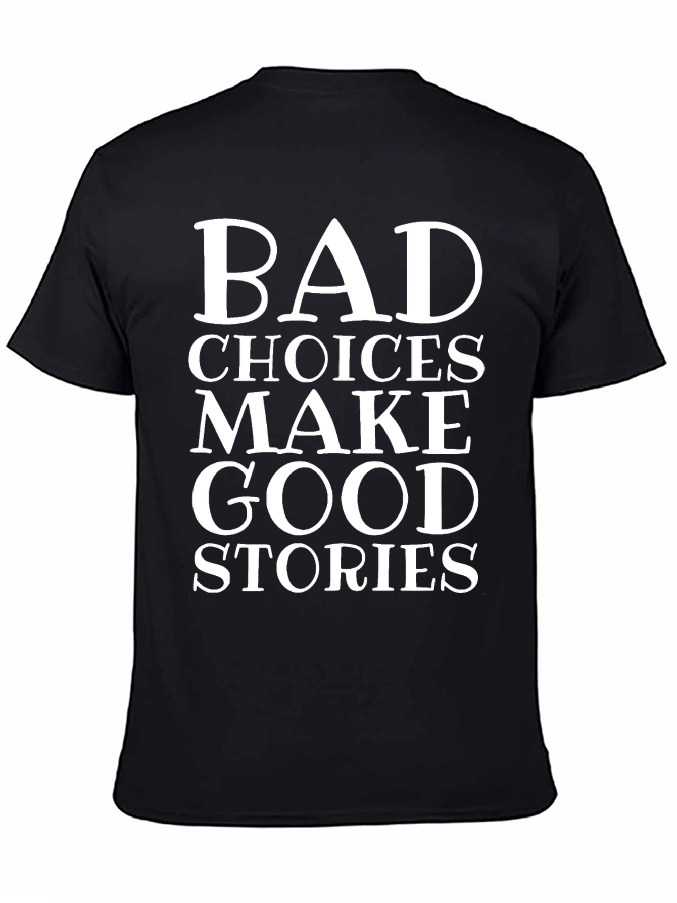 Bad Choices Make Good Stories Graphic Tee