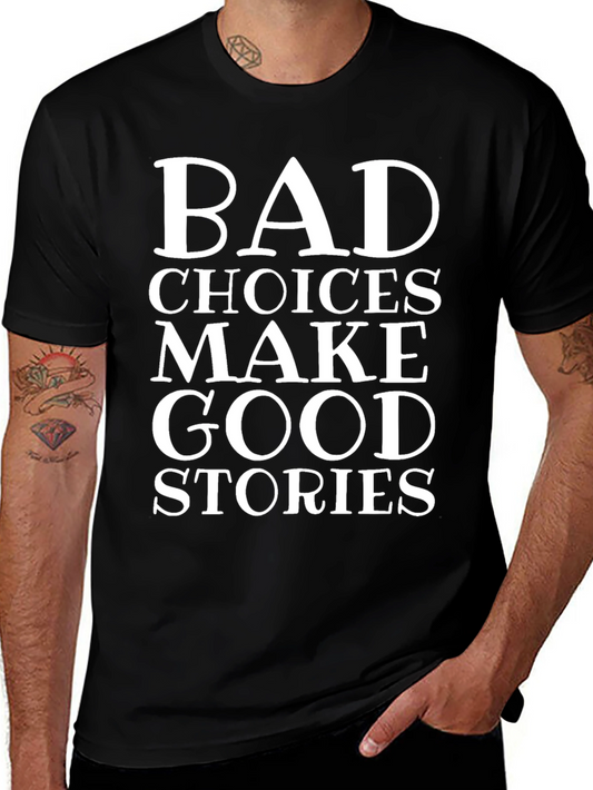 Bad Choices Make Good Stories Graphic Tee