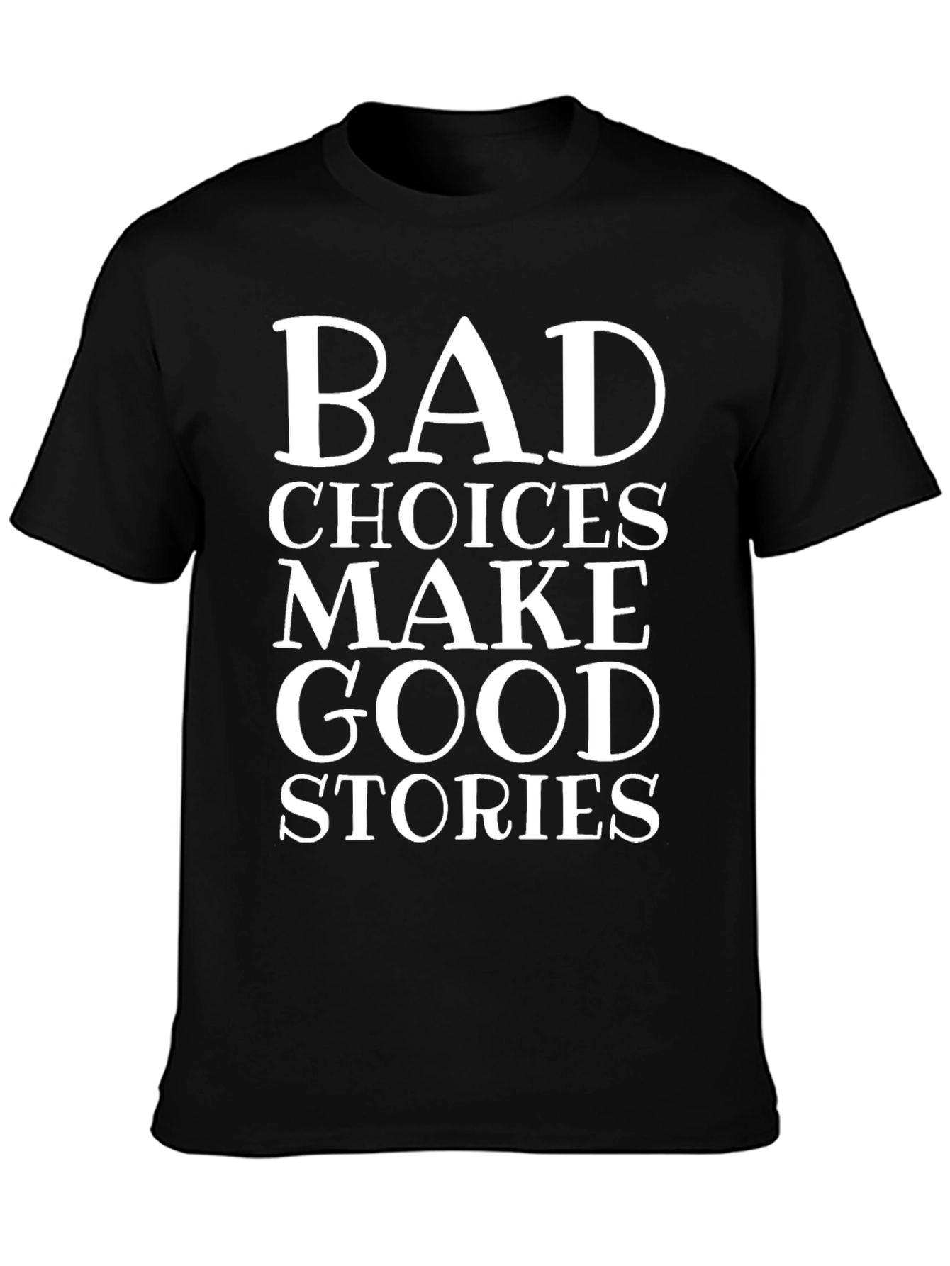Bad Choices Make Good Stories Graphic Tee