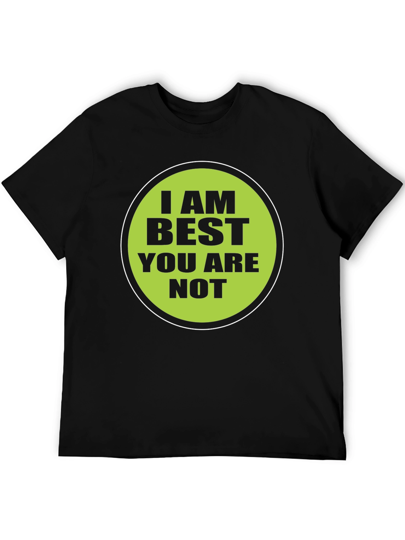 Funny I AM BEST YOU ARE NOT Graphic T-Shirt
