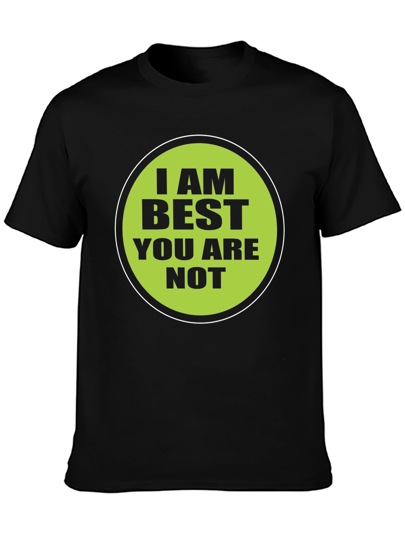 Funny I AM BEST YOU ARE NOT Graphic T-Shirt