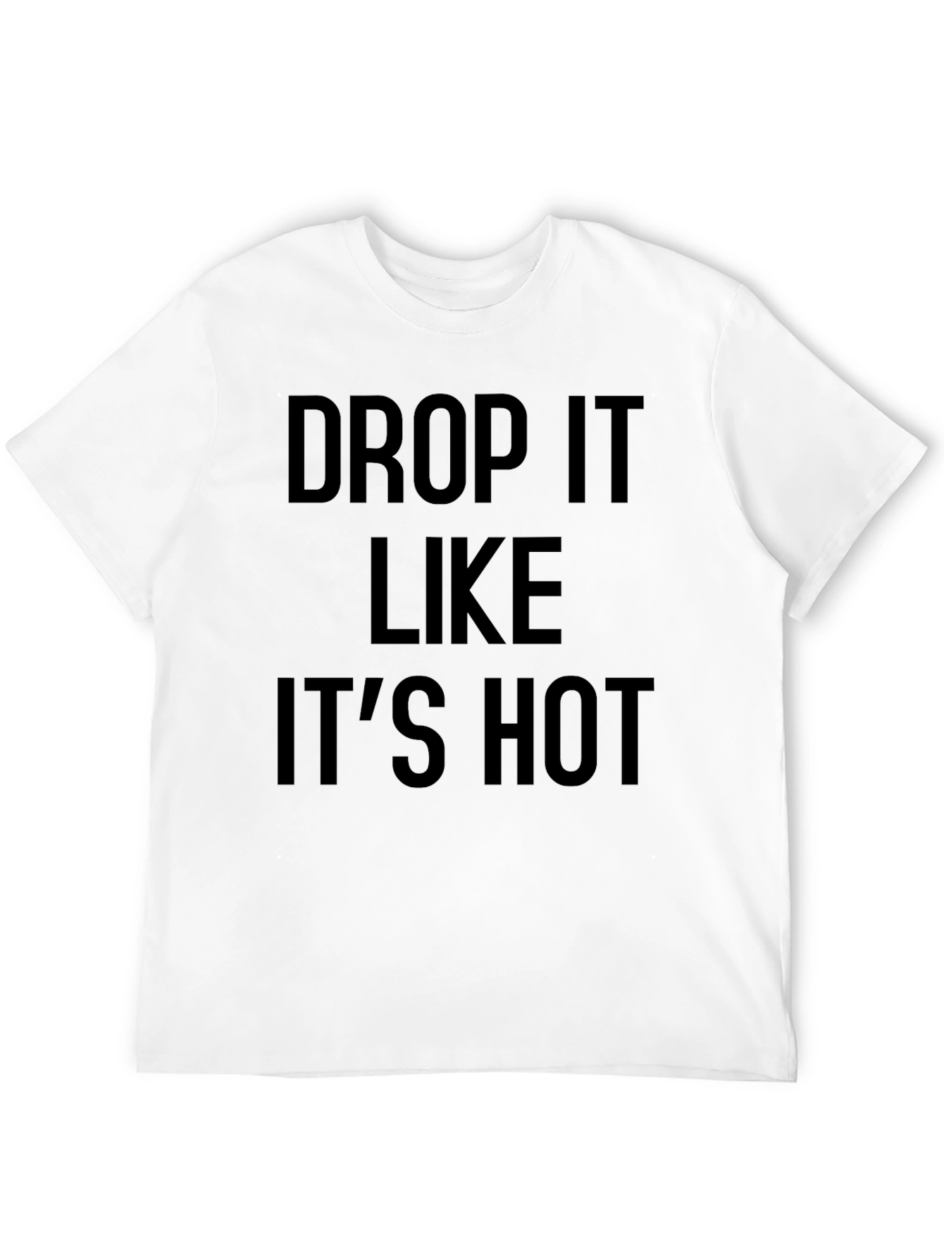 Drop It Like Its Hot Graphic Tee